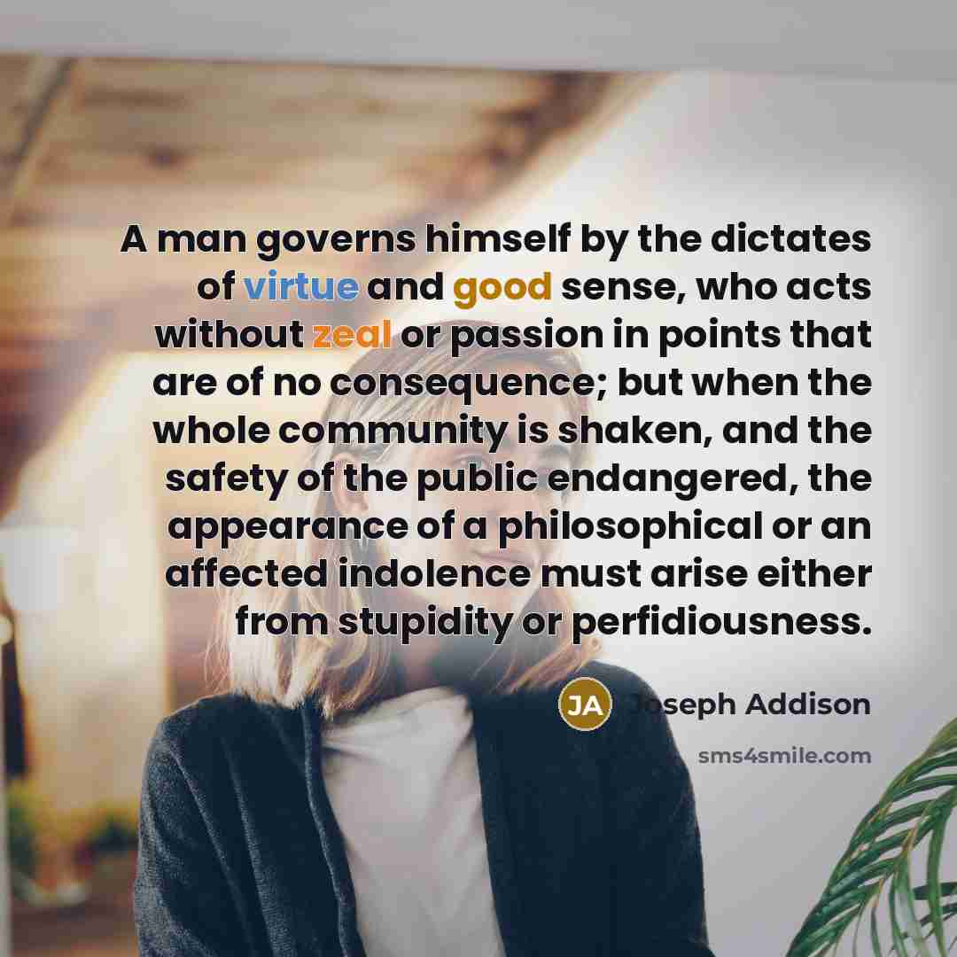 “A man governs himself by the dictates of virtue and…” quote by Joseph Addison