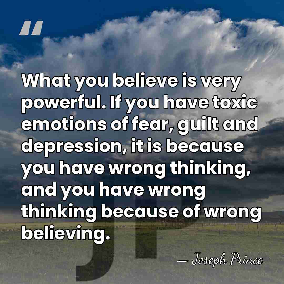 What you believe is very powerful. If you have toxic emotions of&hellip; - Joseph Prince