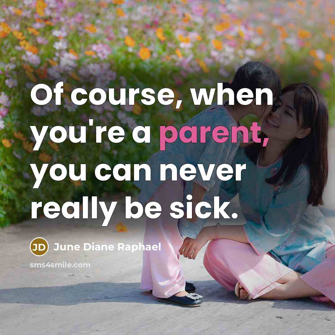 “Of course, when you're a parent, you can never really…” quote by June Diane Raphael