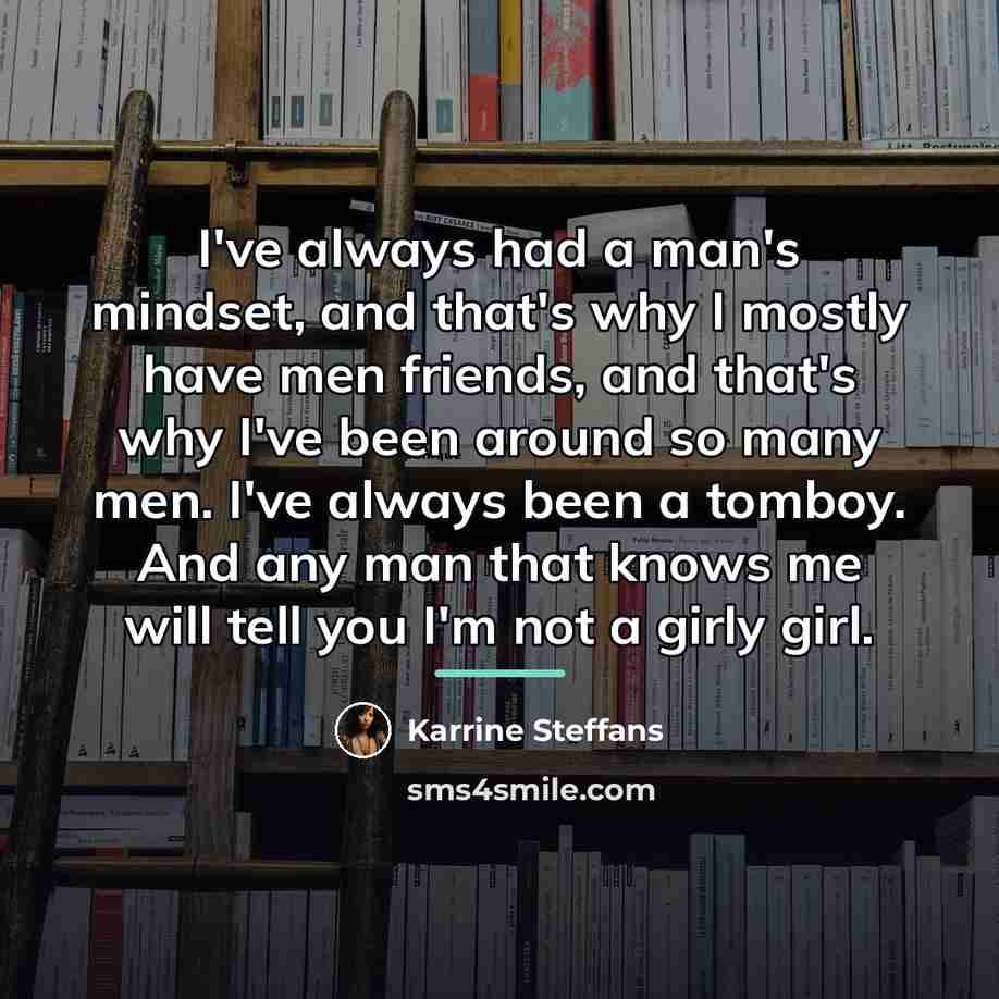 “I've always had a man's mindset, and that's why I…” quote by Karrine Steffans