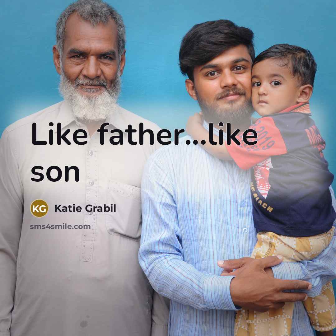 “Like father...like son…” quote by Katie Grabil