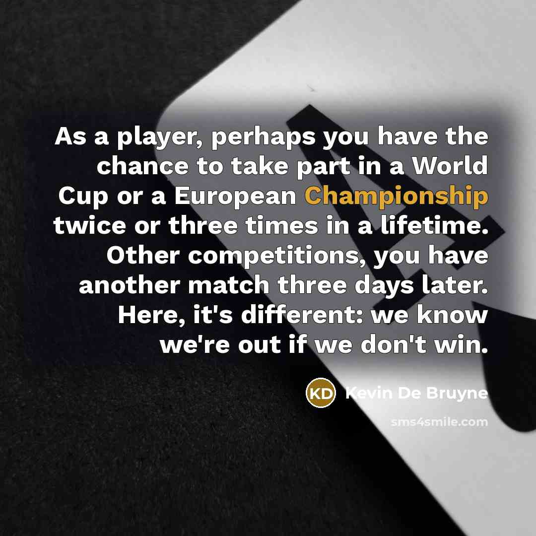 “As a player, perhaps you have the chance to take…” quote by Kevin De Bruyne