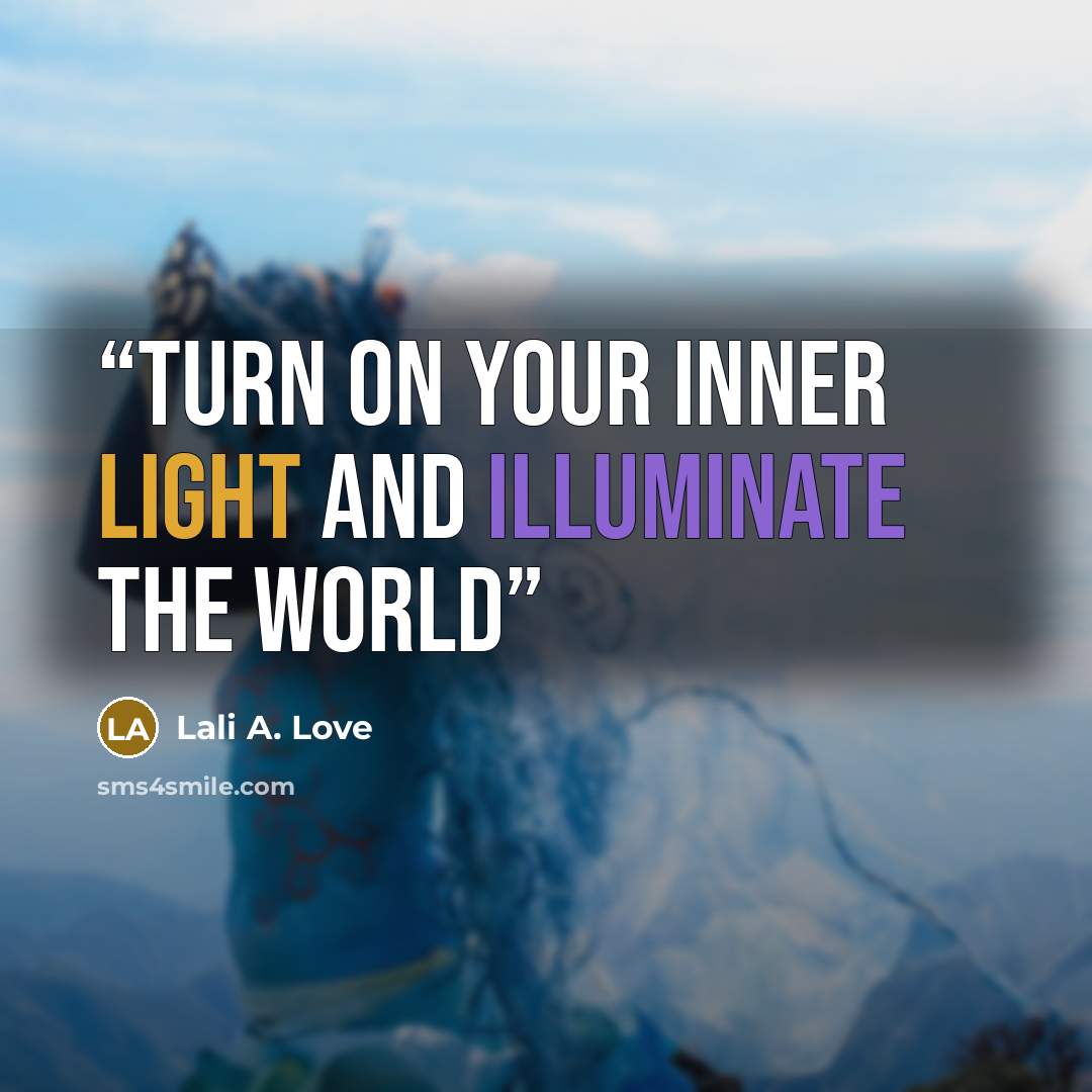 “Turn on Your Inner Light and Illuminate the World” quote by Lali A. Love