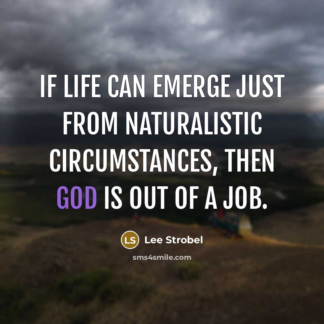 “If life can emerge just from naturalistic circumstances, then God…” quote by Lee Strobel