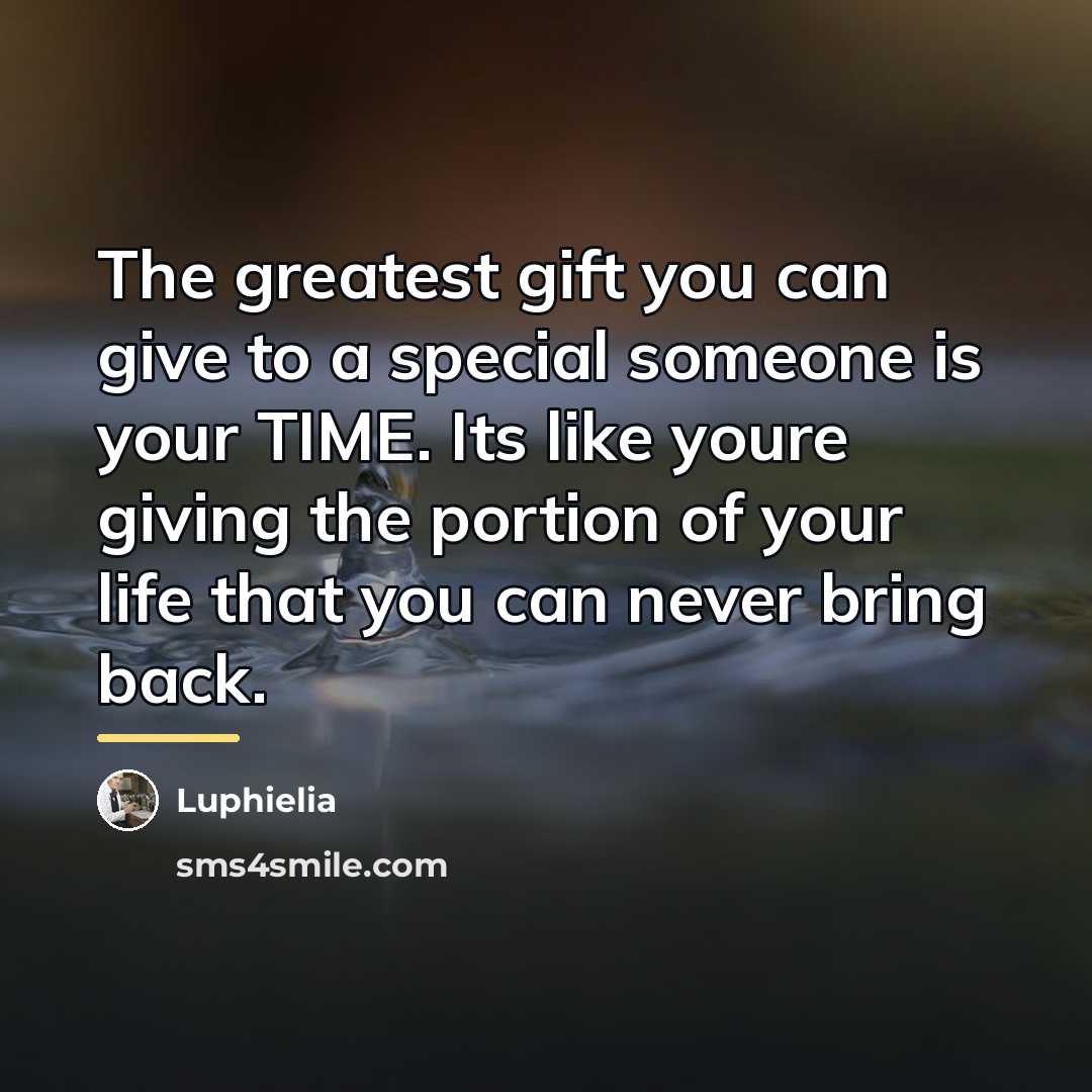 “The greatest gift you can give to a special someone…” quote by Luphielia