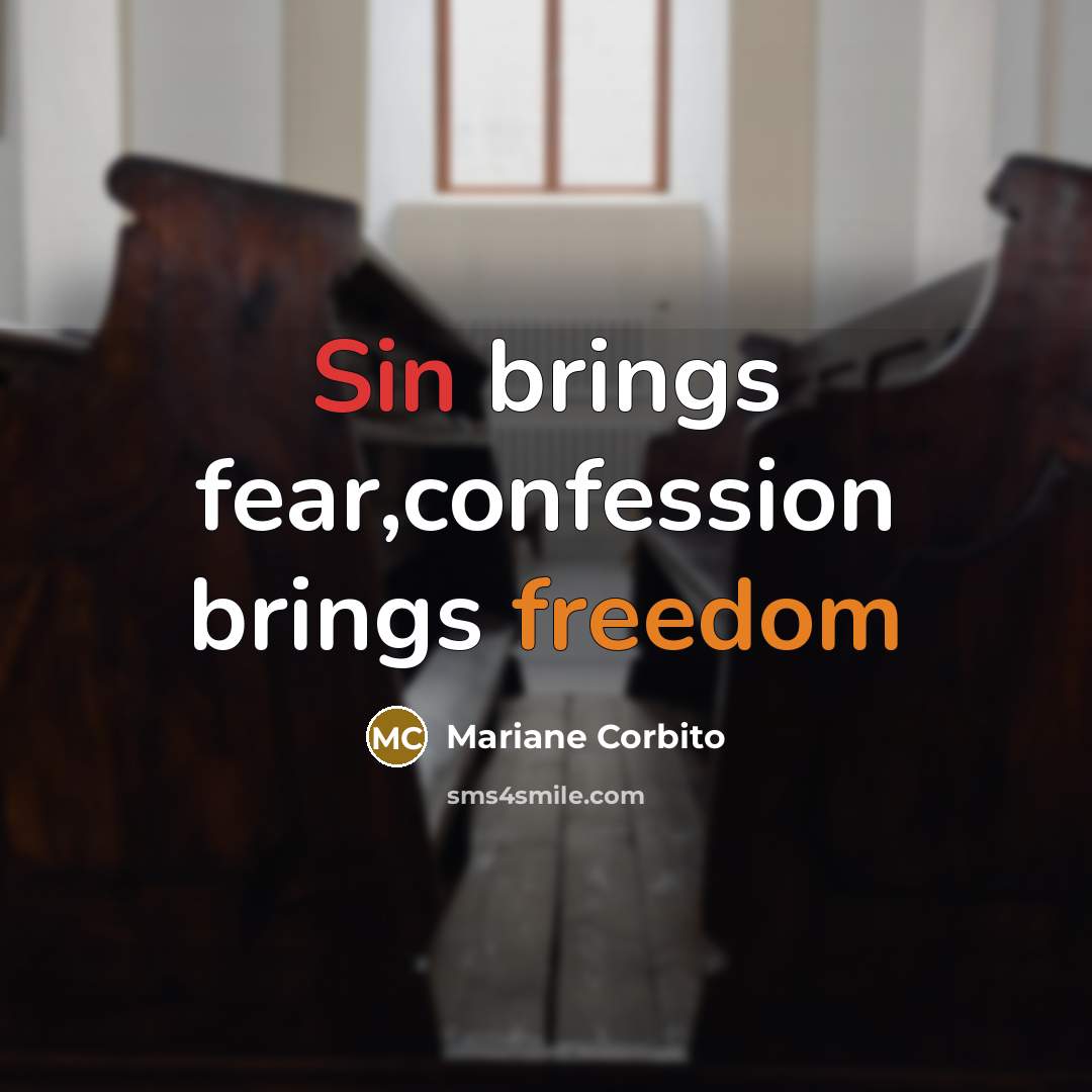 “Sin brings fear,confession brings freedom…” quote by Mariane Corbito