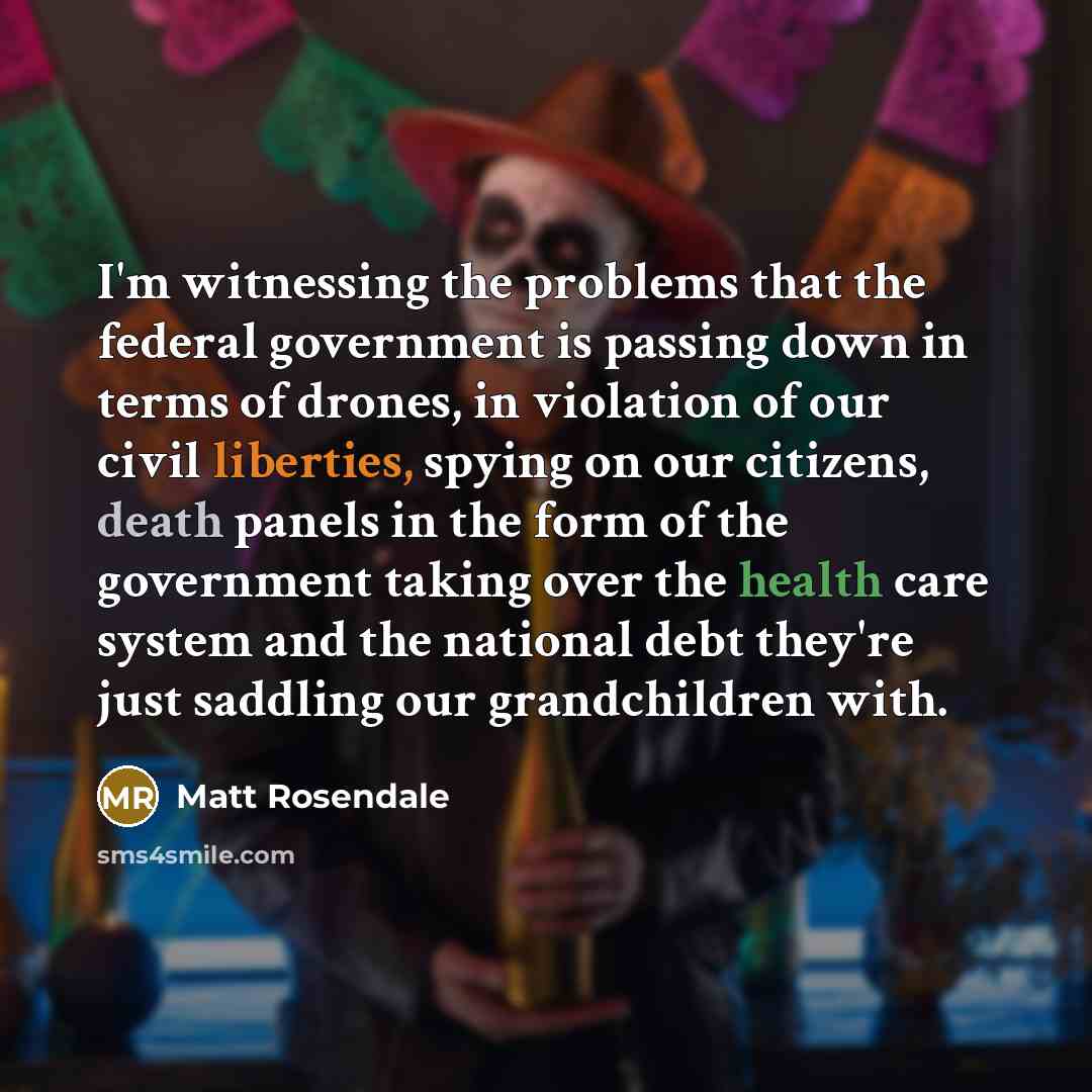 “I'm witnessing the problems that the federal government is passing…” quote by Matt Rosendale