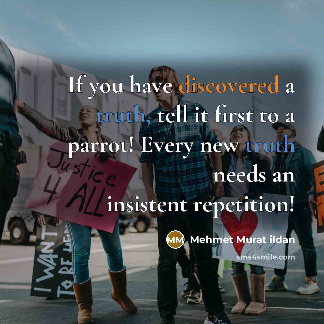 “If you have discovered a truth, tell it first to…” quote by Mehmet Murat Ildan