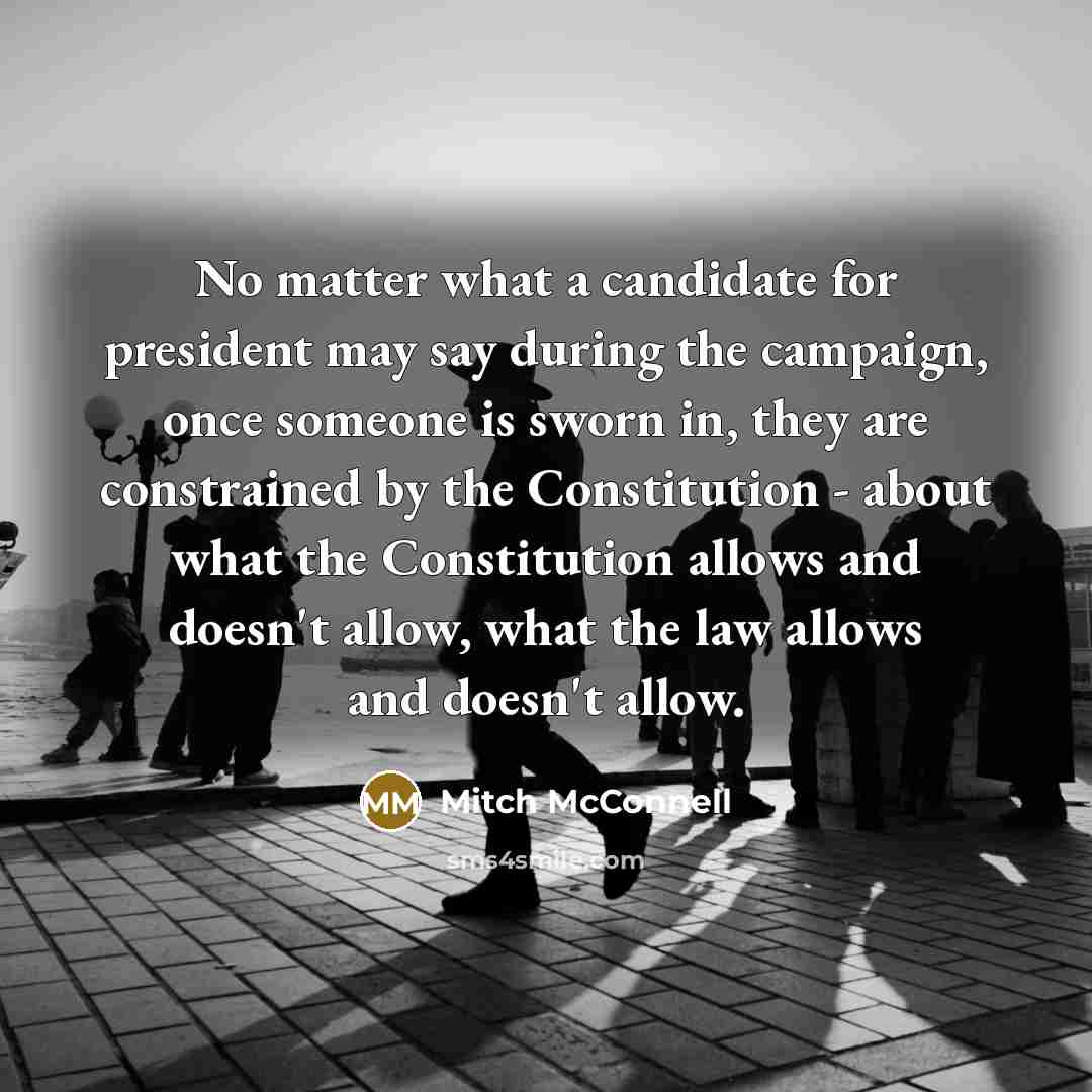 “No matter what a candidate for president may say during…” quote by Mitch McConnell
