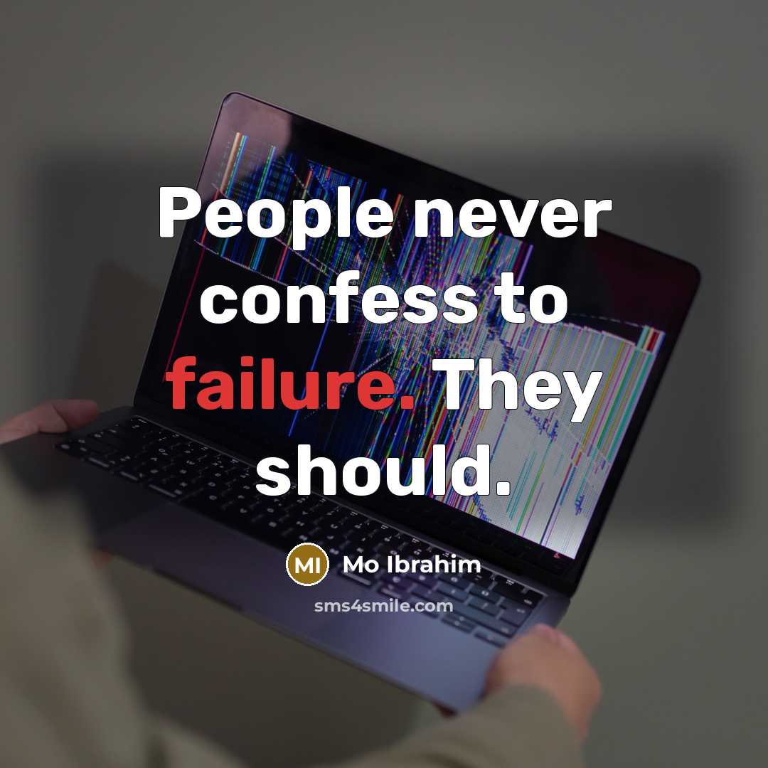 “People never confess to failure. They should.…” quote by Mo Ibrahim