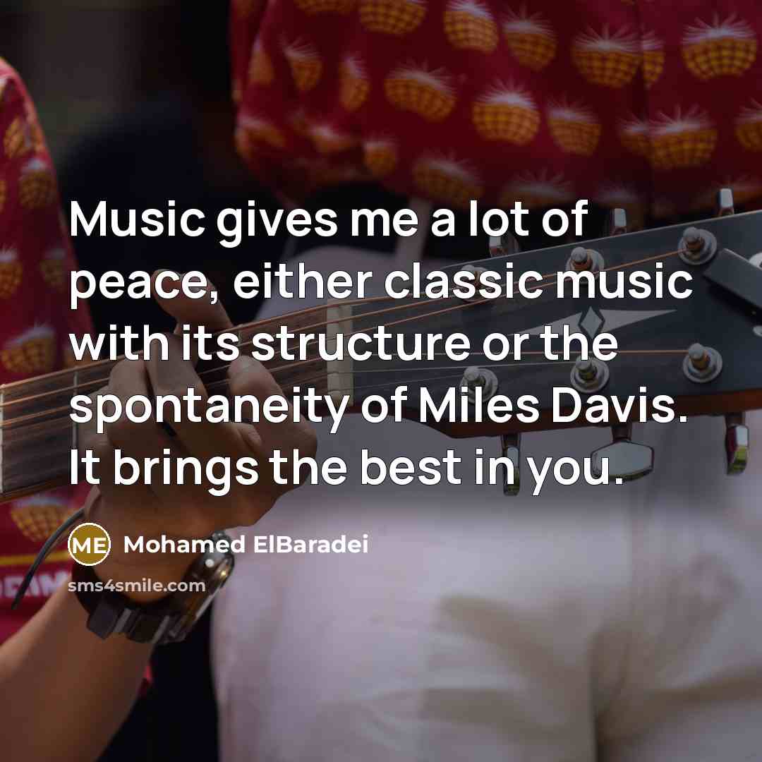 “Music gives me a lot of peace, either classic music…” quote by Mohamed ElBaradei