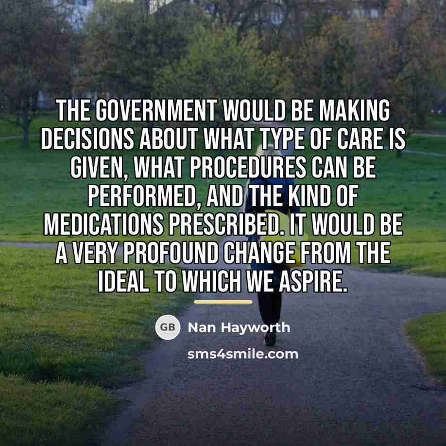 “The government would be making decisions about what type of…” quote by Nan Hayworth