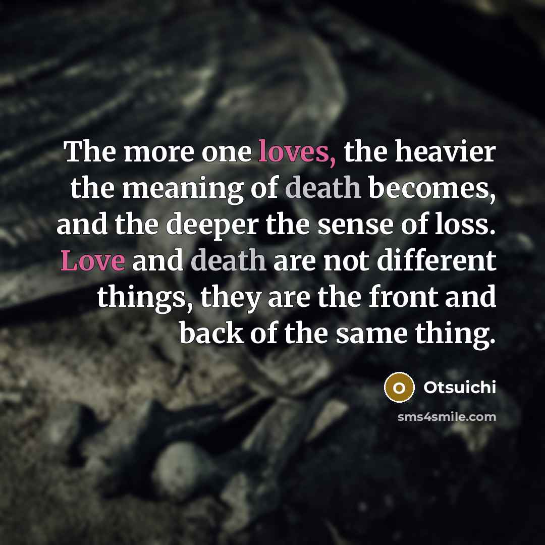 “The more one loves, the heavier the meaning of death…” quote by Otsuichi