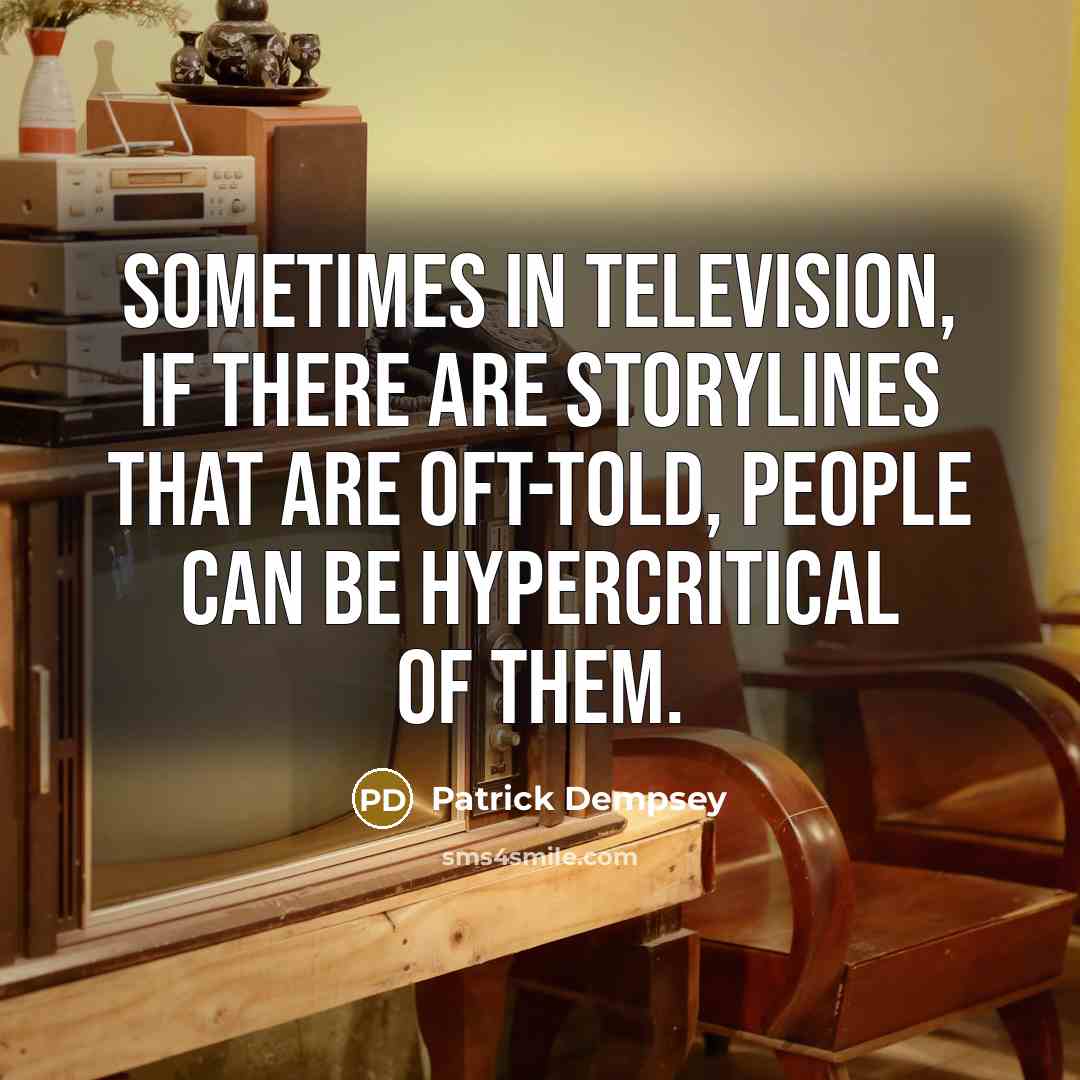 “Sometimes in television, if there are storylines that are oft-told,…” quote by Patrick Dempsey