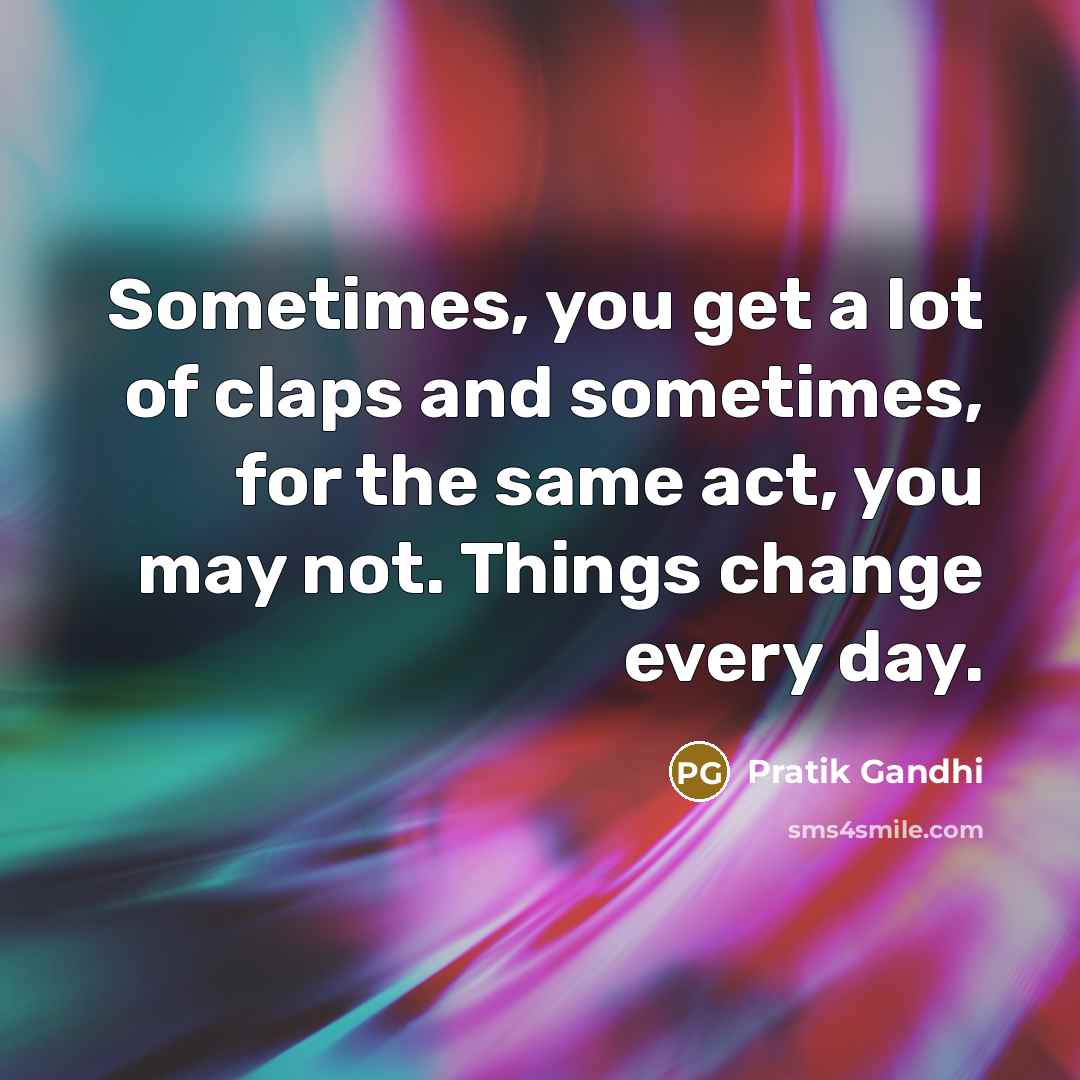 “Sometimes, you get a lot of claps and sometimes, for…” quote by Pratik Gandhi