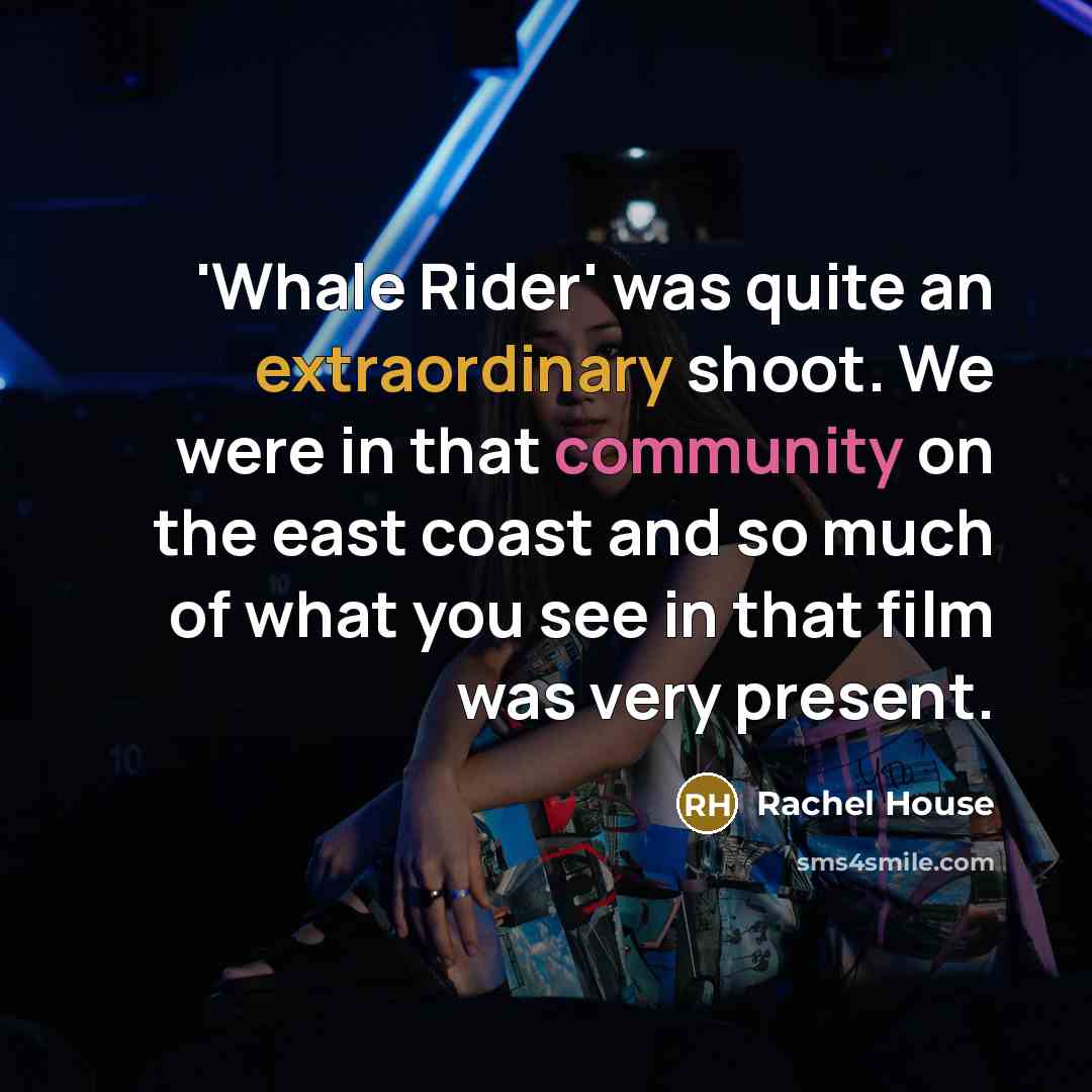 “'Whale Rider' was quite an extraordinary shoot. We were in…” quote by Rachel House