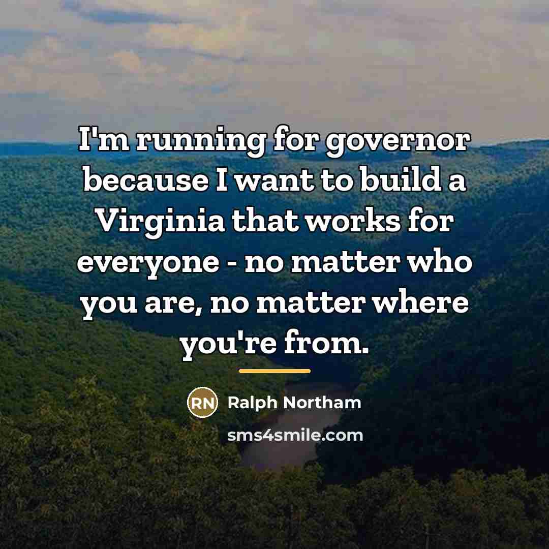 “I'm running for governor because I want to build a…” quote by Ralph Northam
