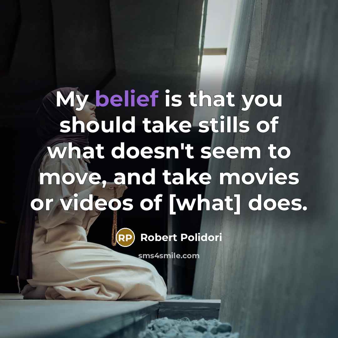 “My belief is that you should take stills of what…” quote by Robert Polidori