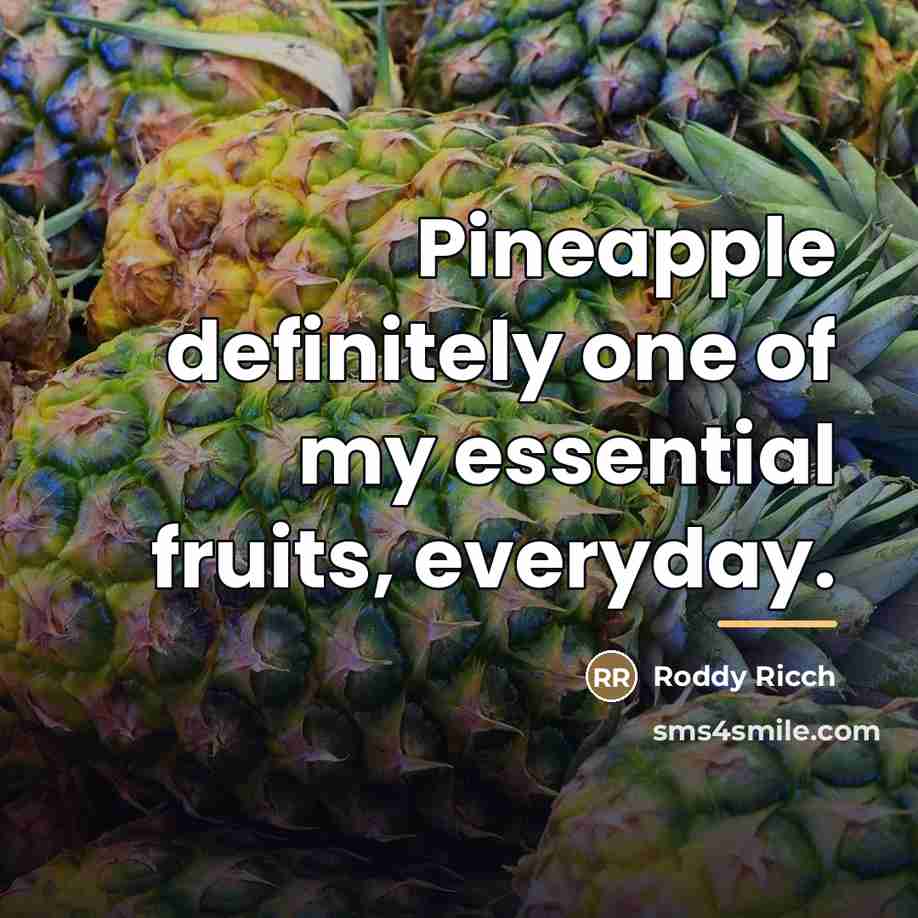 “Pineapple definitely one of my essential fruits, everyday.…” quote by Roddy Ricch