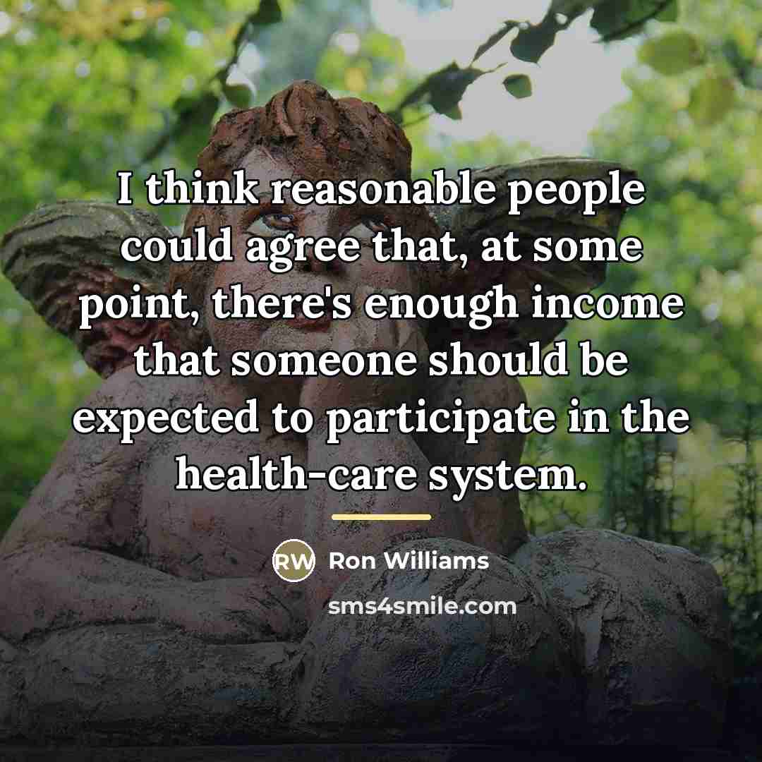 “I think reasonable people could agree that, at some point,…” quote by Ron Williams