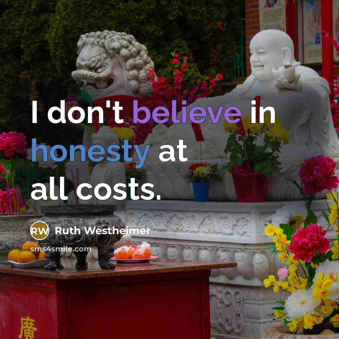 “I don't believe in honesty at all costs.…” quote by Ruth Westheimer