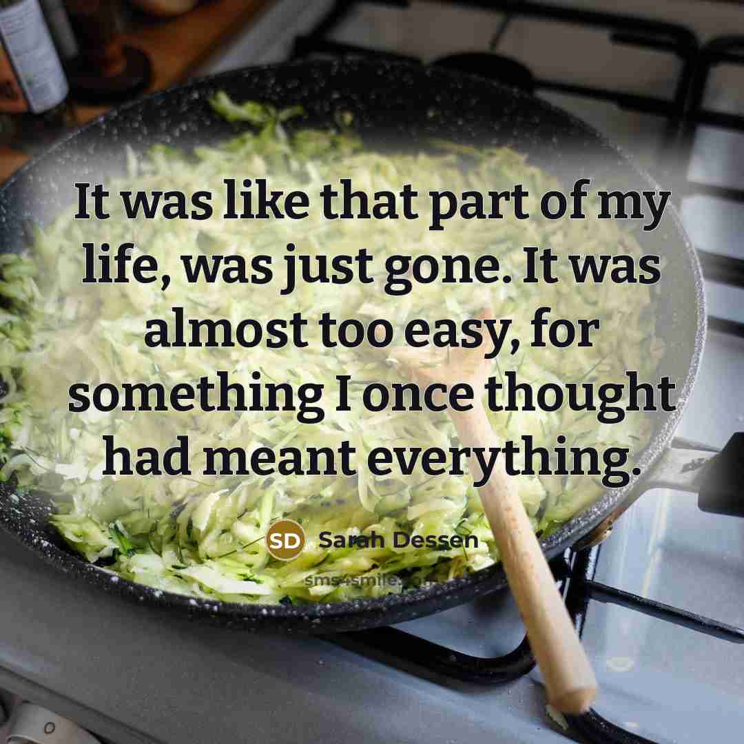 “It was like that part of my life, was just…” quote by Sarah Dessen