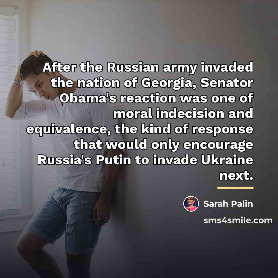 “After the Russian army invaded the nation of Georgia, Senator…” quote by Sarah Palin