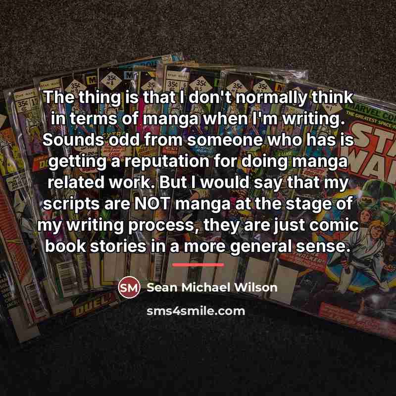 “The thing is that I don't normally think in terms…” quote by Sean Michael Wilson