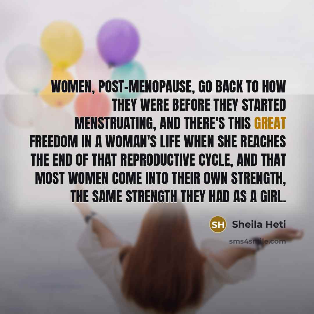 “Women, post-menopause, go back to how they were before they…” quote by Sheila Heti