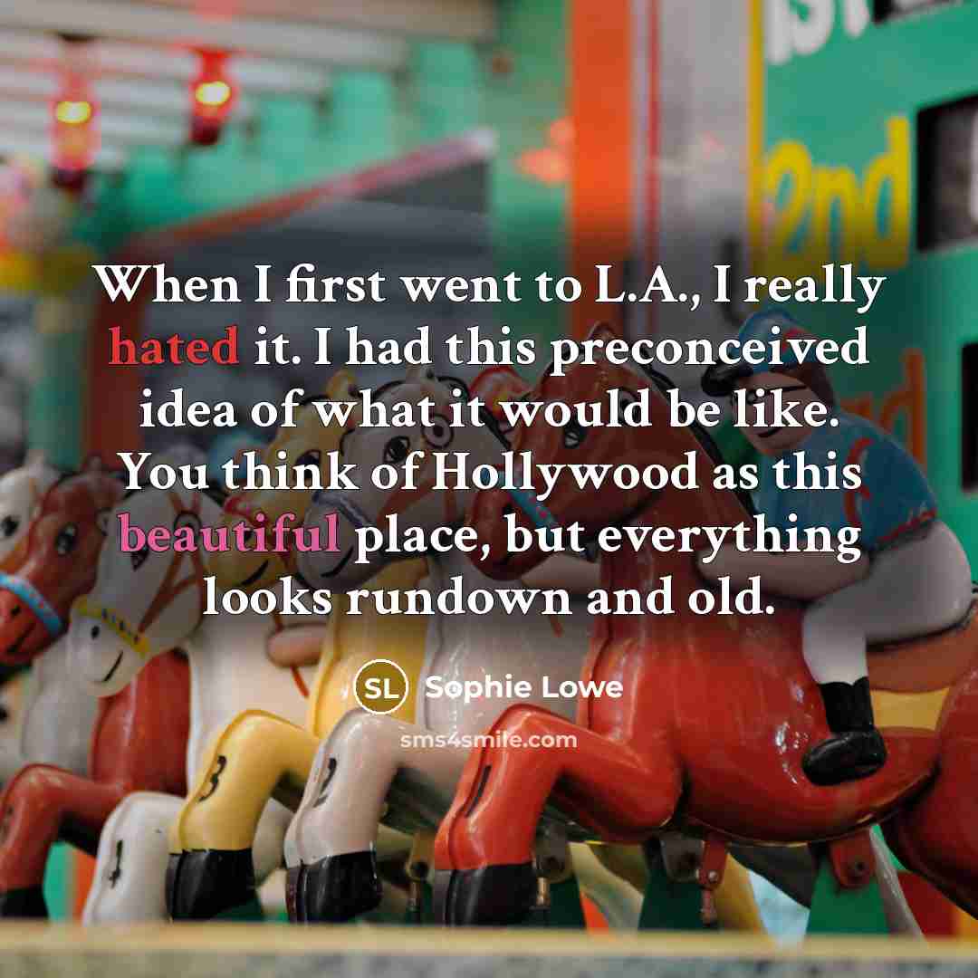 “When I first went to L.A., I really hated it.…” quote by Sophie Lowe