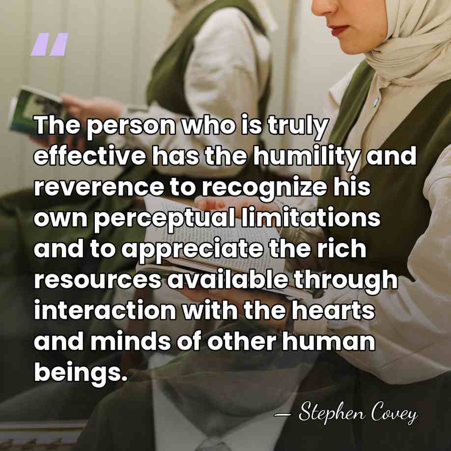 The person who is truly effective has the humility and reverence to&hellip; - Stephen Covey