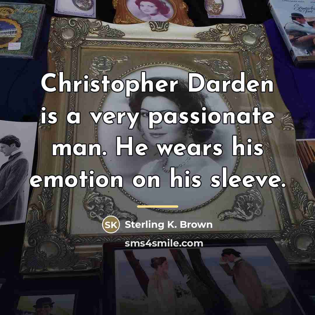 “Christopher Darden is a very passionate man. He wears his…” quote by Sterling K. Brown
