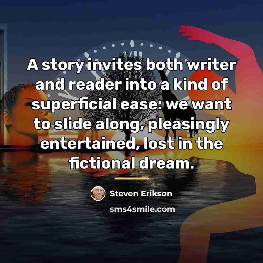 “A story invites both writer and reader into a kind…” quote by Steven Erikson