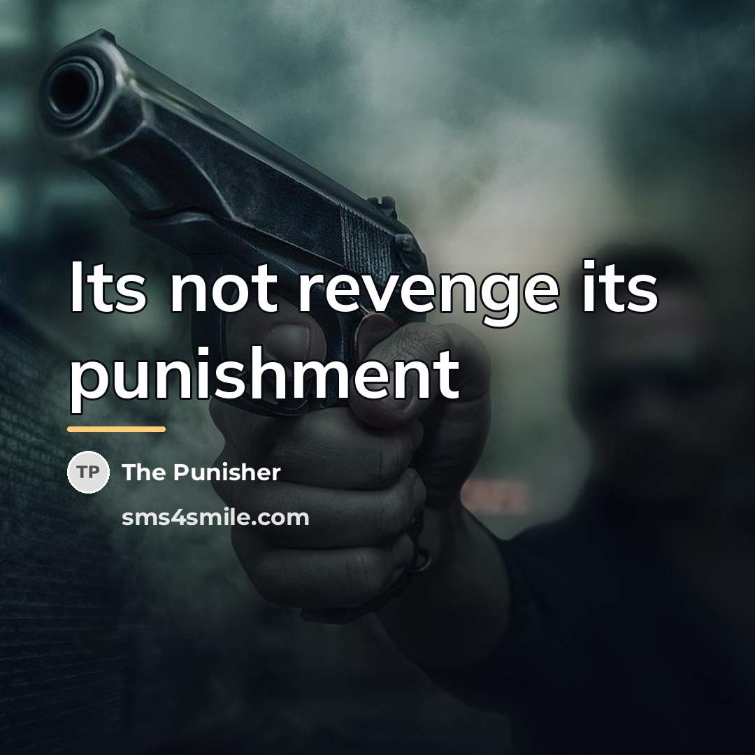 “Its not revenge its punishment…” quote by The Punisher