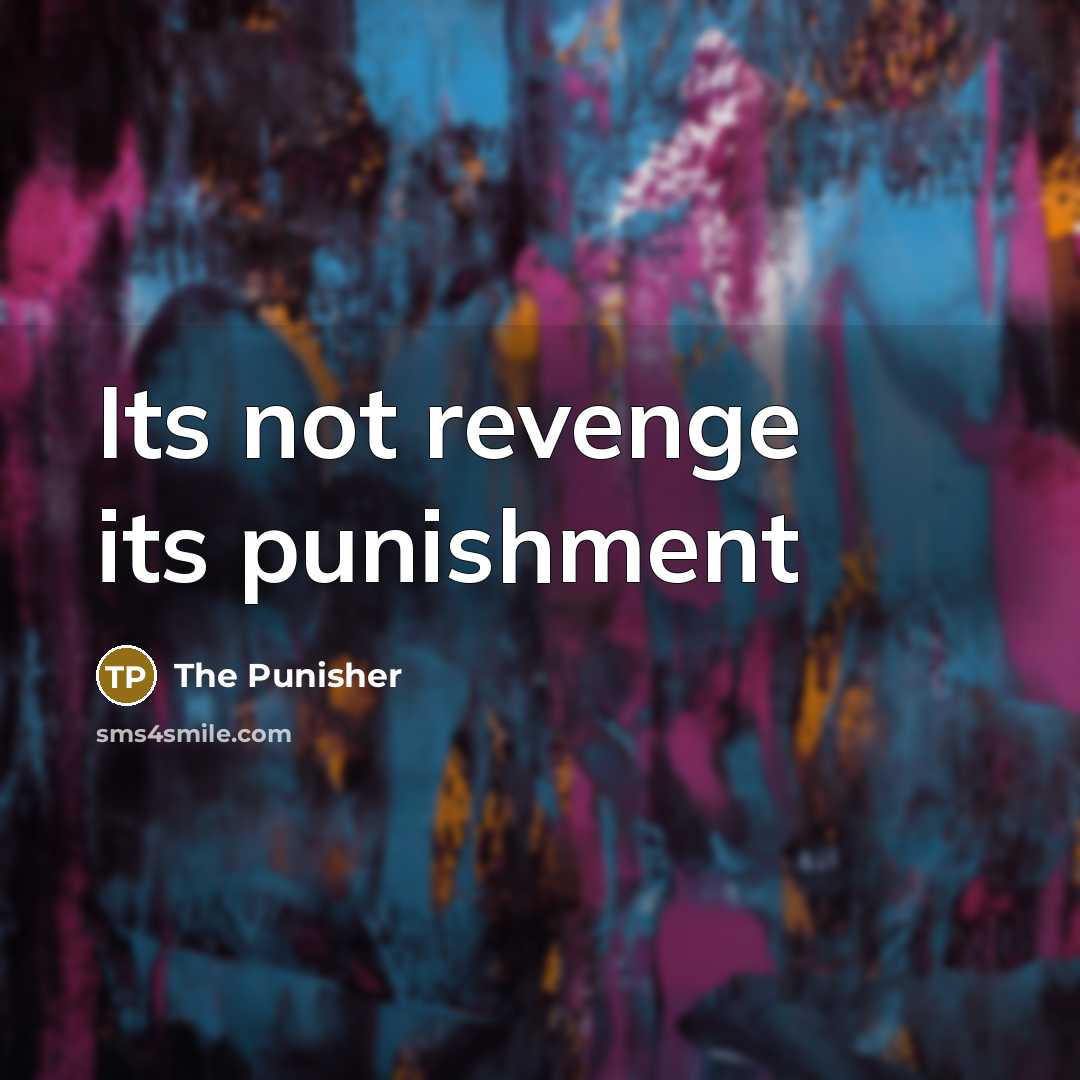 “Its not revenge its punishment” quote by The Punisher