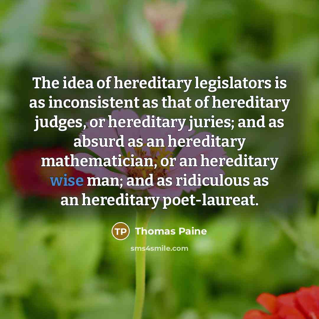 “The idea of hereditary legislators is as inconsistent as that…” quote by Thomas Paine