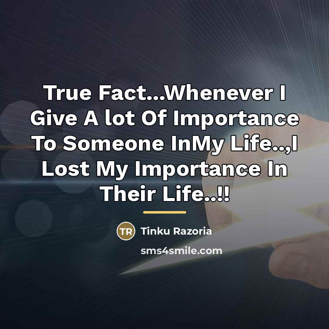 “True Fact...Whenever I Give A lot Of Importance To Someone…” quote by Tinku Razoria