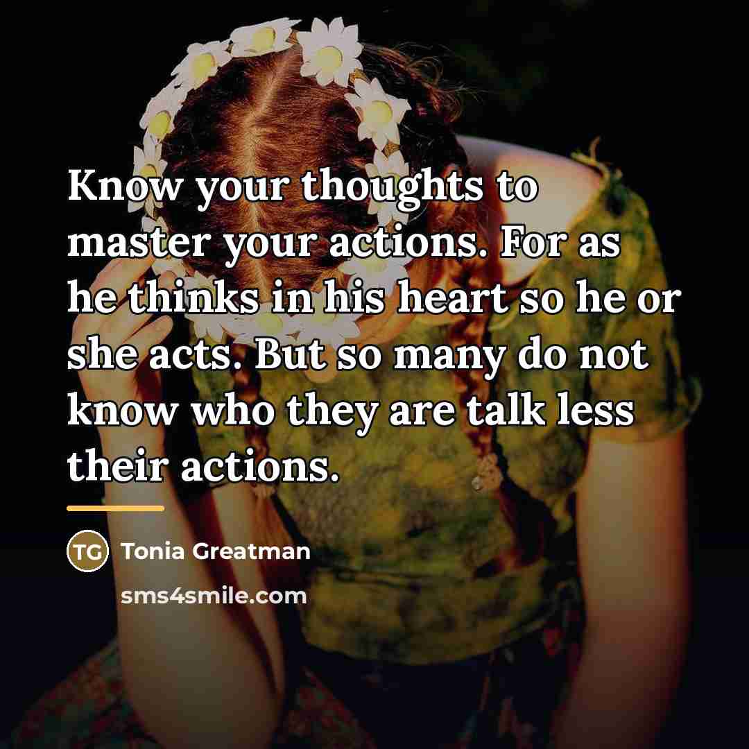 “Know your thoughts to master your actions. For as he…” quote by Tonia Greatman