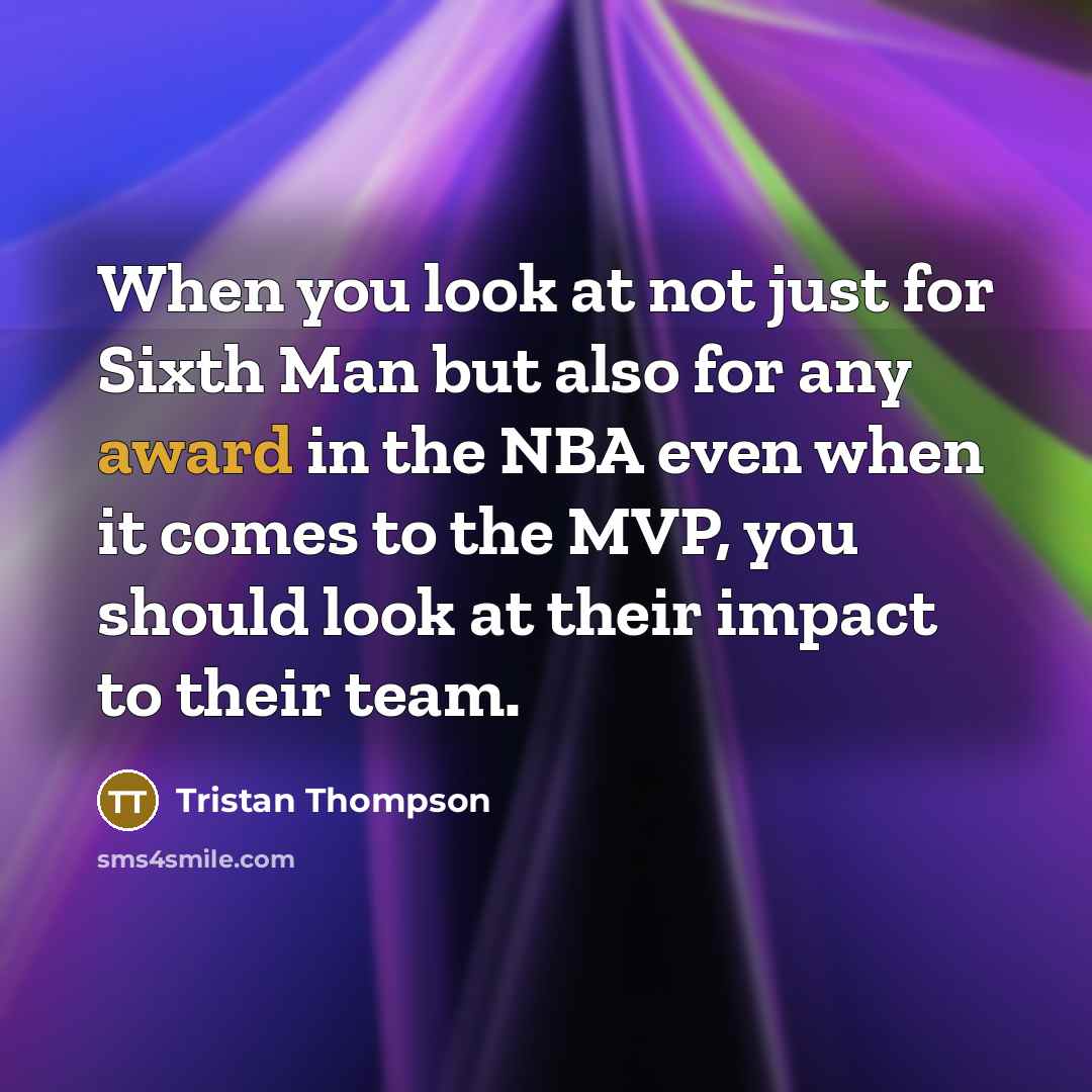 “When you look at not just for Sixth Man but…” quote by Tristan Thompson