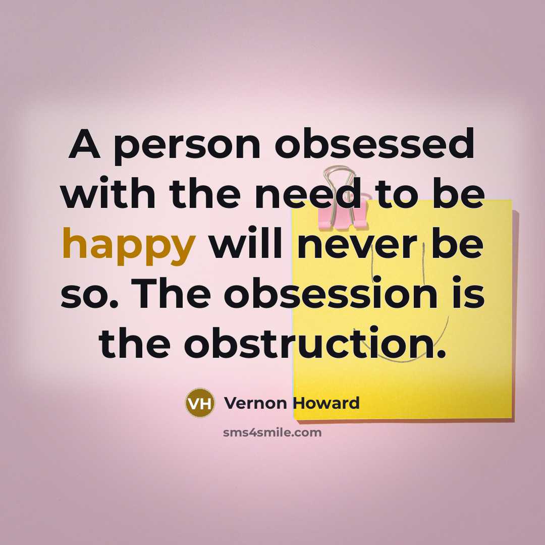 “A person obsessed with the need to be happy will…” quote by Vernon Howard