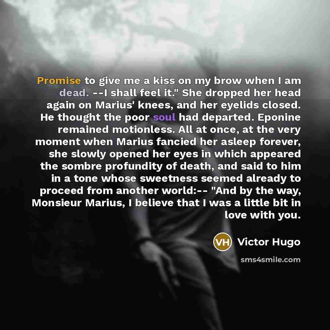 “Promise to give me a kiss on my brow when…” quote by Victor Hugo