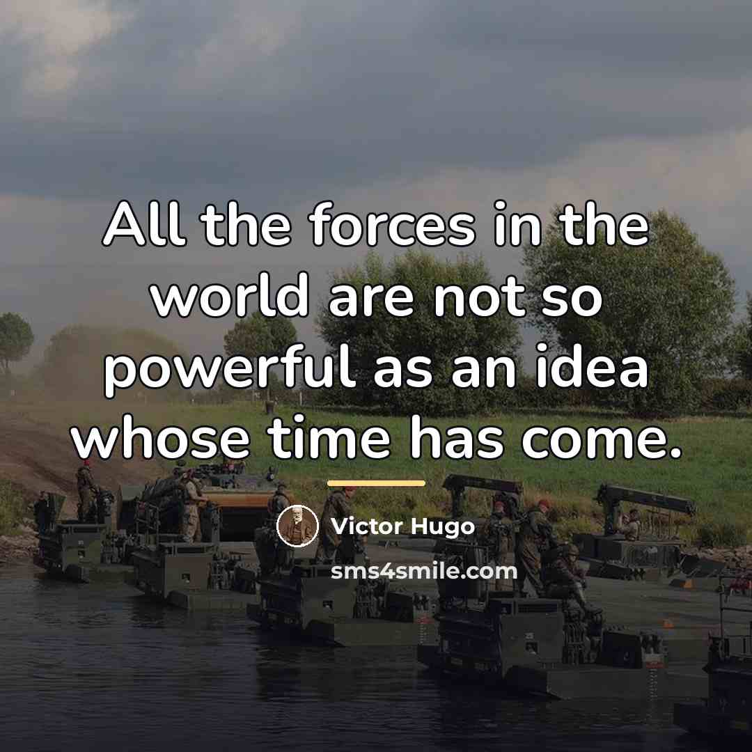 “All the forces in the world are not so powerful…” quote by Victor Hugo