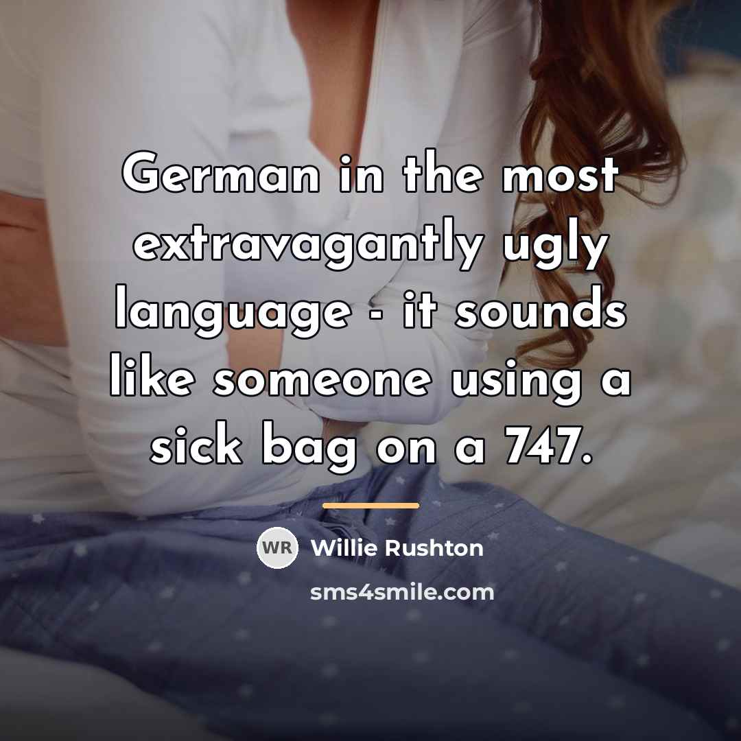 “German in the most extravagantly ugly language - it sounds…” quote by Willie Rushton