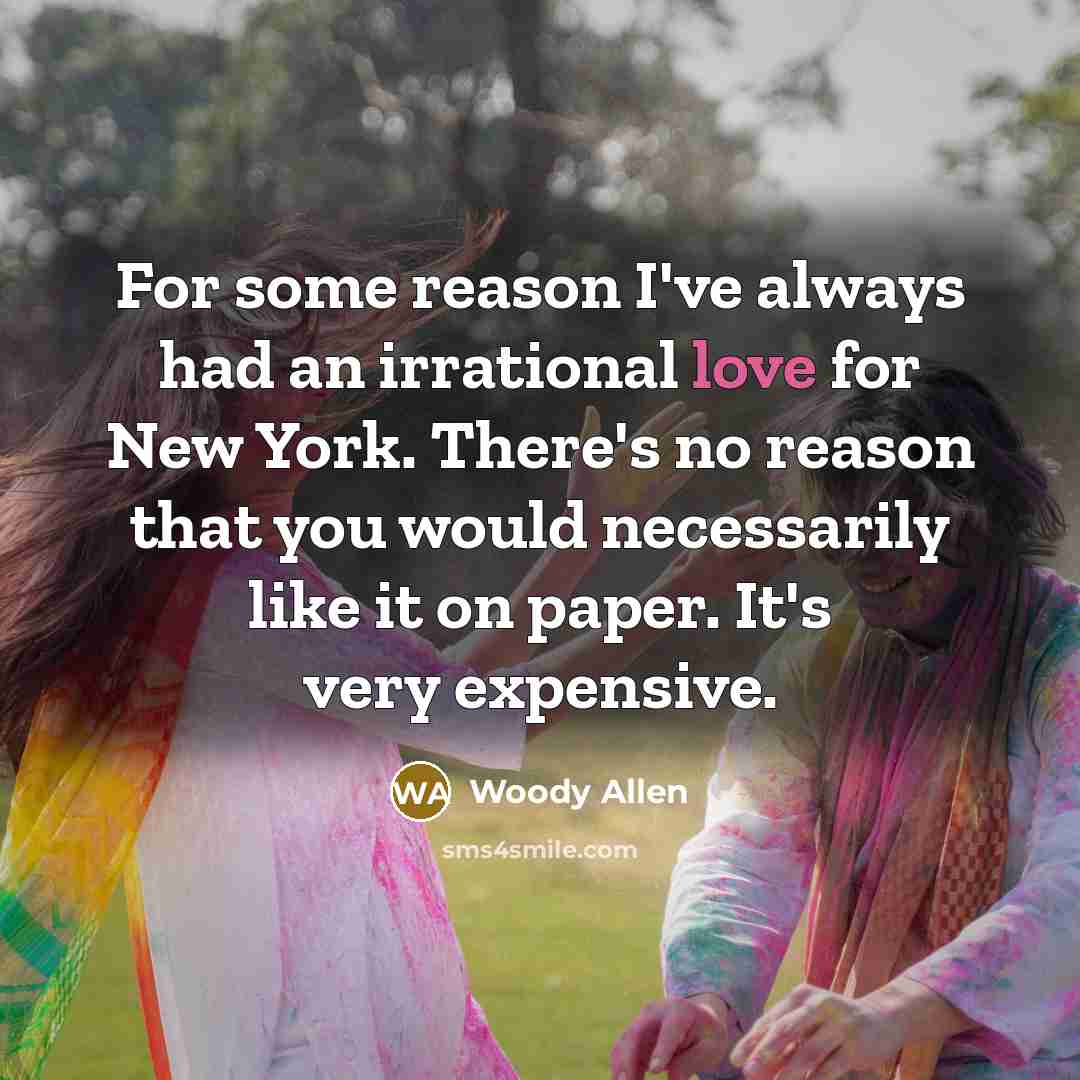 “For some reason I've always had an irrational love for…” quote by Woody Allen