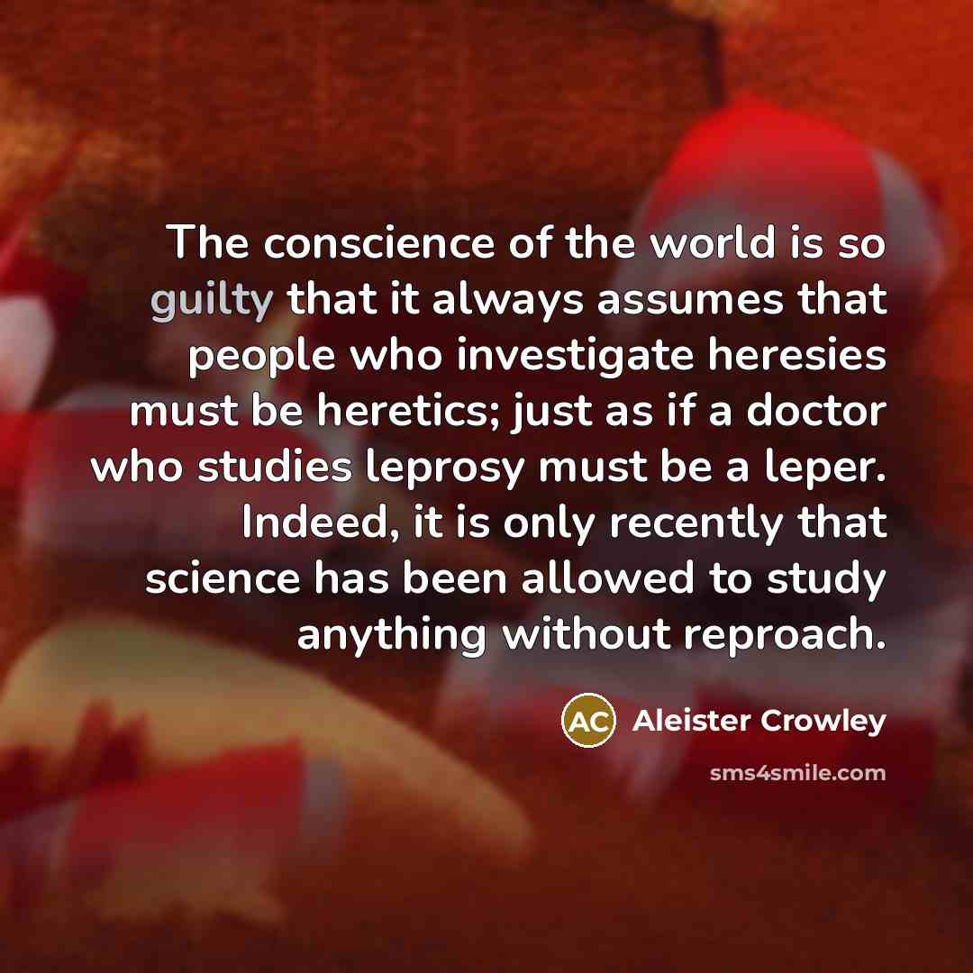 “The conscience of the world is so guilty that it…” quote by Aleister Crowley