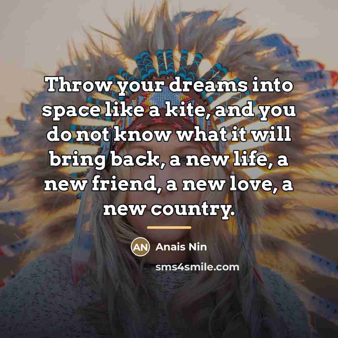 “Throw your dreams into space like a kite, and you…” quote by Anais Nin