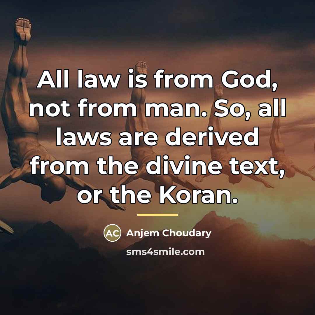 “All law is from God, not from man. So, all…” quote by Anjem Choudary