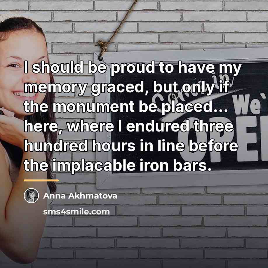“I should be proud to have my memory graced, but…” quote by Anna Akhmatova