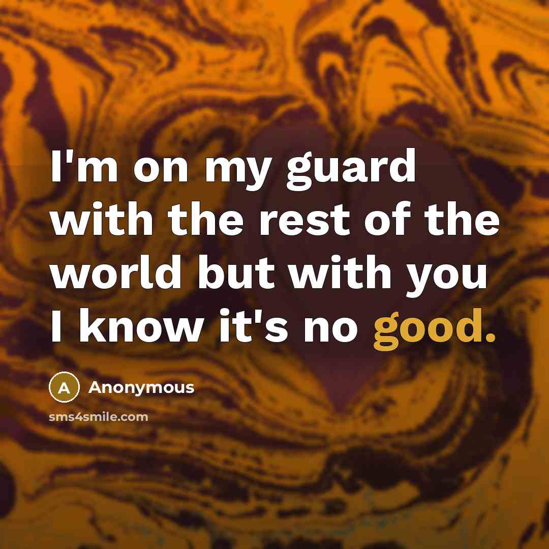 “I'm on my guard with the rest of the world…” quote by Anonymous