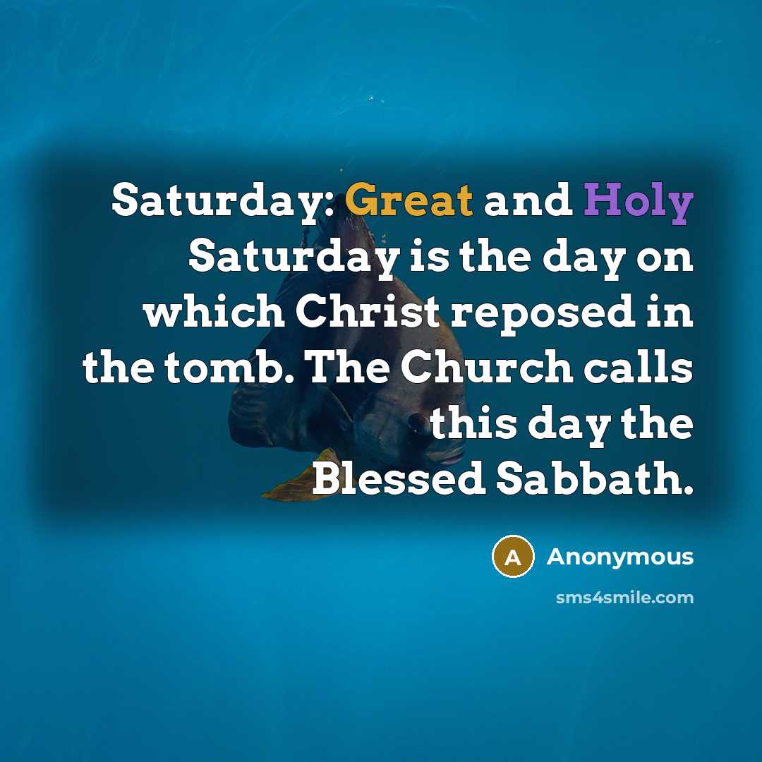 “Saturday: Great and Holy Saturday is the day on which…” quote by Anonymous